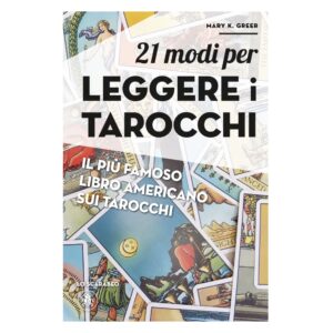 21 Modi per Leggere i Tarocchi - Mary K. Greer (Edizione Cartonata, Lo Scarabeo)