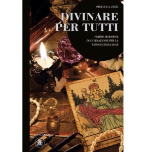 Divinare per Tutti: Forme moderne di divinazione per la conoscenza di sé - Pierluca Zizzi (Edizione Cartonata, Lo Scarabeo)