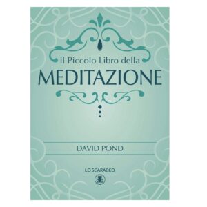 Il Piccolo Libro della Meditazione - David Pond (Lo Scarabeo)